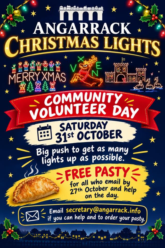 Angarrack Christmas Lights community volunteer day.  Saturday 31st October.  Big push to get as many lights up as possible.  Free pasty for anyone who emails secretary@angarrack.info by 27th October and helps on the day.